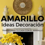 Transforma tu hogar con el color amarillo tendencia decoracion Nossa Gestión Inmobiliaria