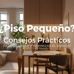 Consejos prácticos para decorar y maximizar el espacio en pisos pequeños